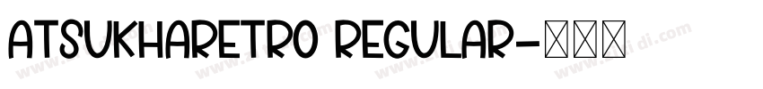 AtsukhaRetro Regular字体转换